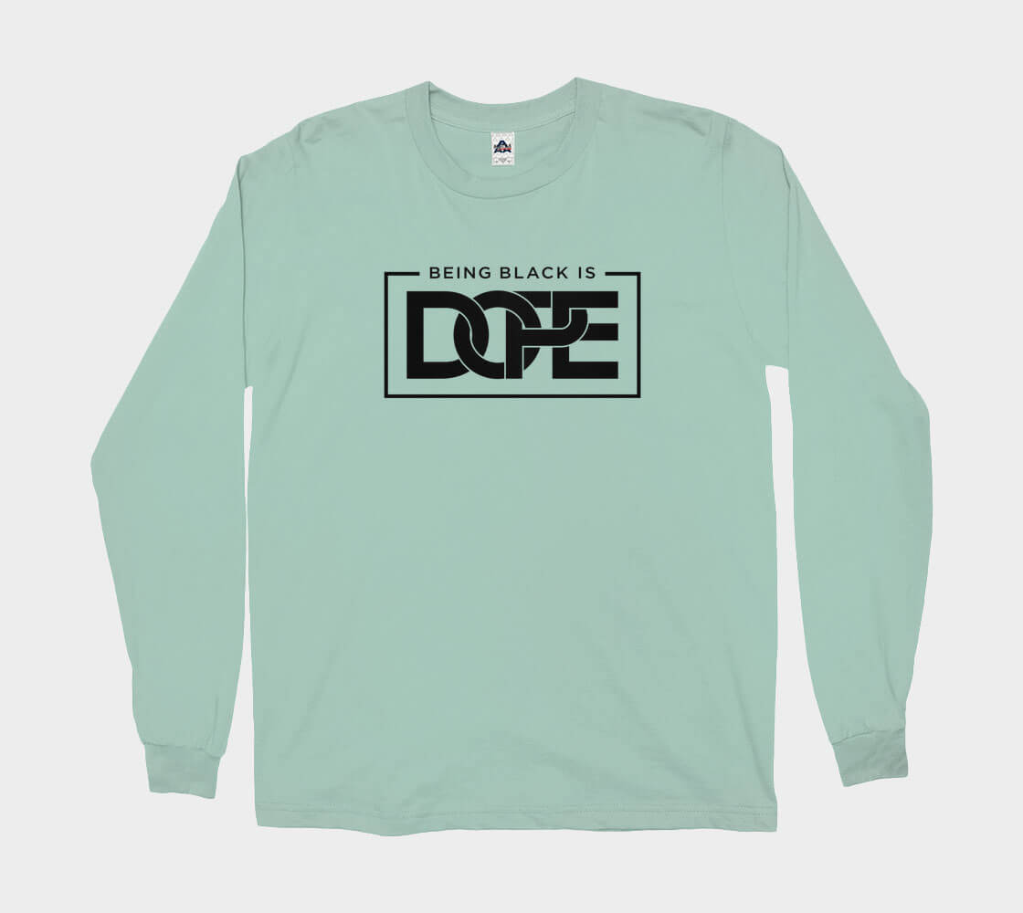 Being Black is Dope - Celadon long sleeve Tee