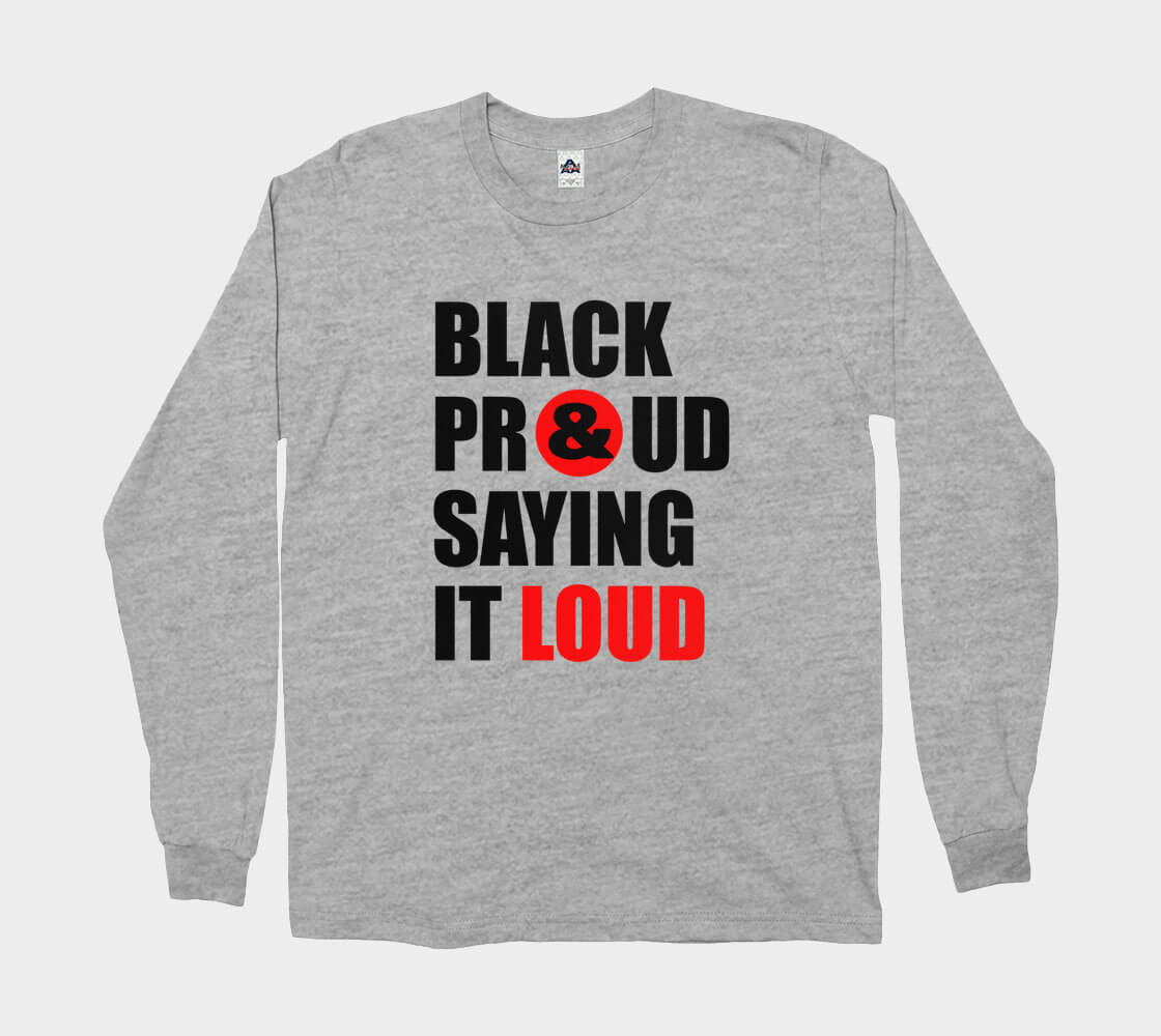 Black Proud Saying it Loud - Athletic Grey long sleeve Tee