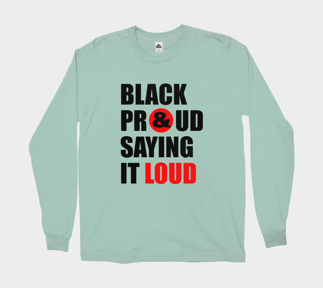 Black Proud Saying it Loud - Celadon long sleeve Tee
