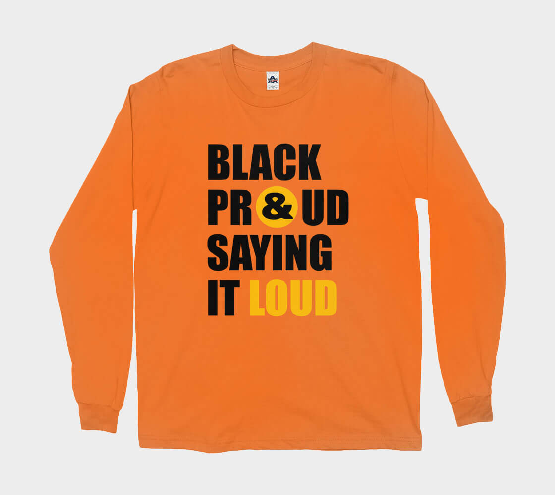 Black Proud Saying it Loud - Orange long sleeve Tee
