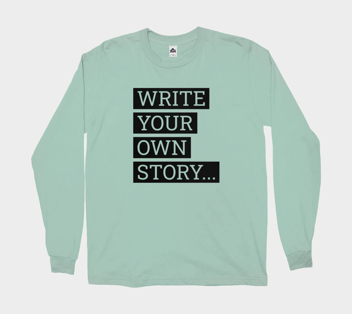 Write Your Own Story - Celadon long sleeve Tee