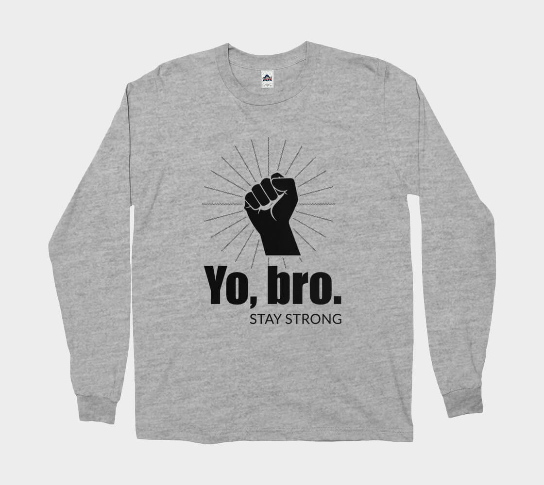 Yo Bro Stay Strong - Athletic Grey long sleeve Tee