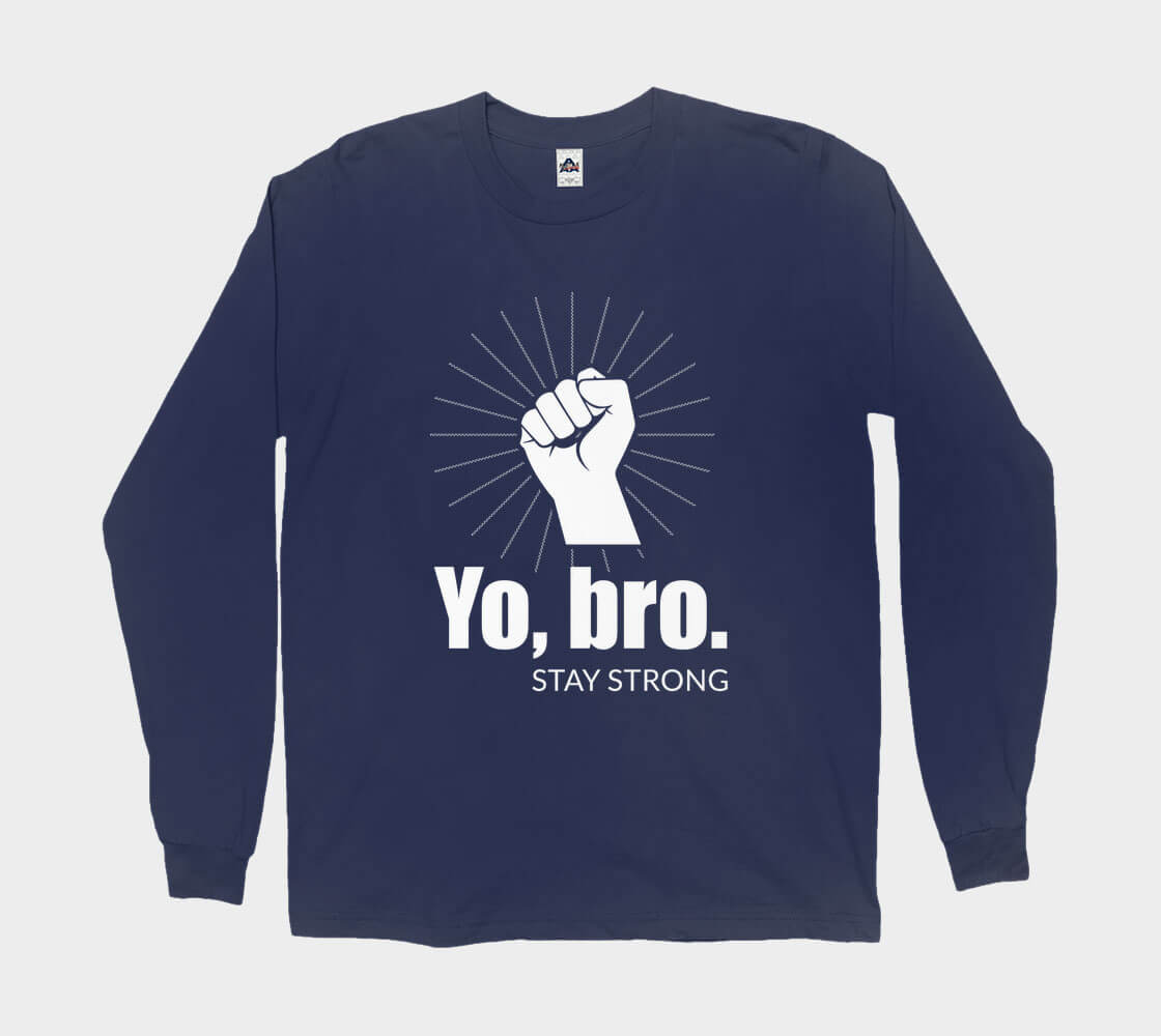 Yo Bro Stay Strong - Navy long sleeve Tee