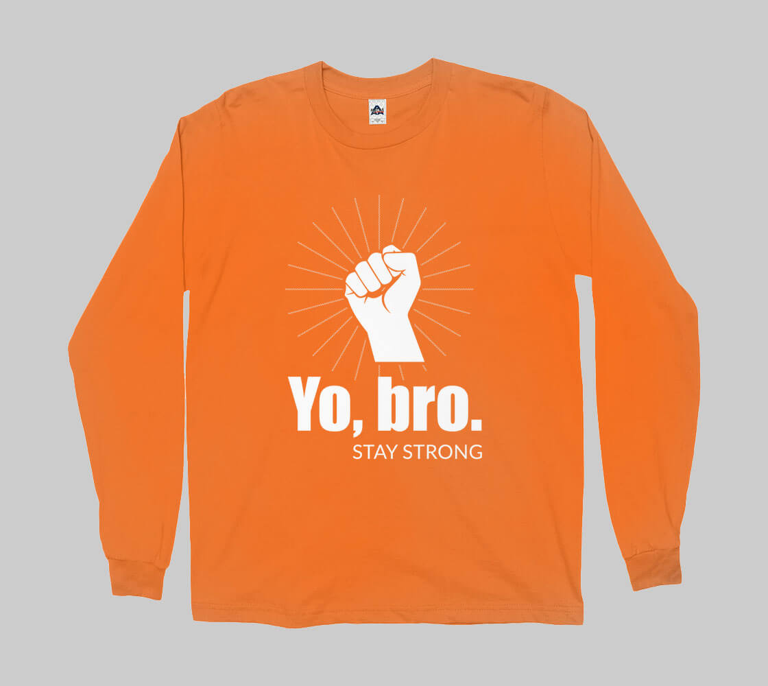 Yo Bro Stay Strong - Orange long sleeve Tee