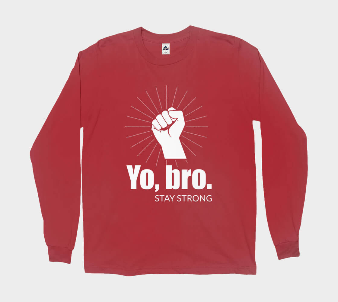 Yo Bro Stay Strong - Red long sleeve Tee