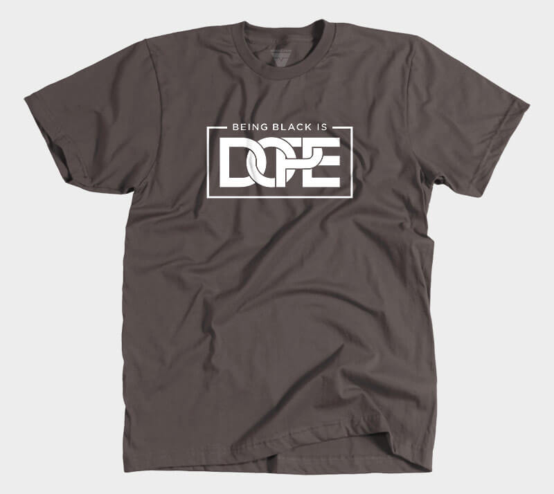 Being Black is dope - Chocolate tee
