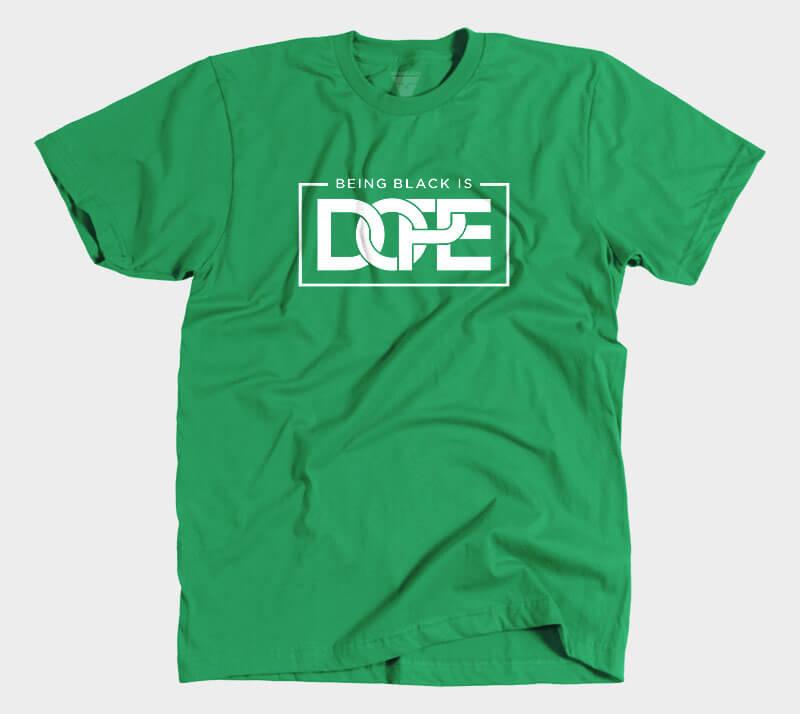Being Black is dope - Kelly Green tee