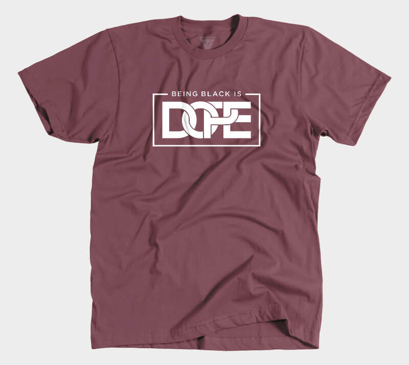 Being Black is dope - Maroon tee