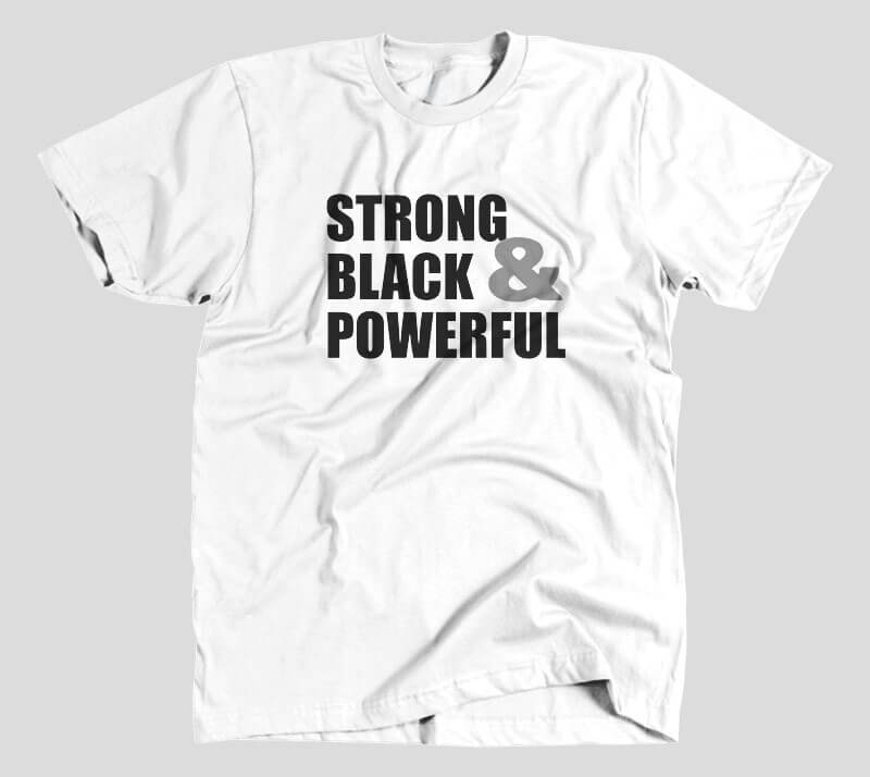 Strong Black & Powerful - White tee