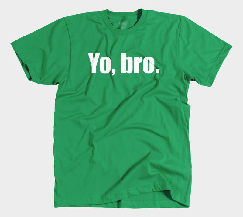 Yo Bro - Kelly Green Tee.