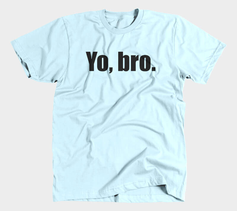 Yo Bro - Light Blue Tee.