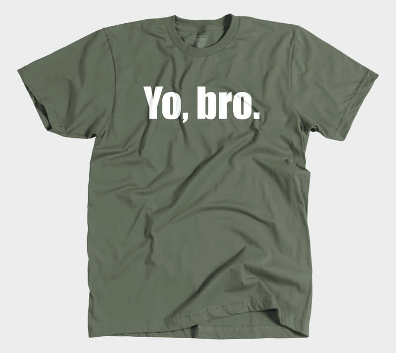 Yo Bro - Military Green Tee.