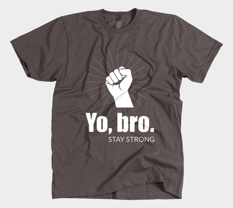 Yo Bro - Stay Strong - Chocolate tee
