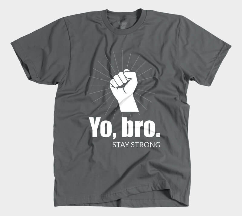 Yo Bro - Stay Strong - Heavy Metal tee