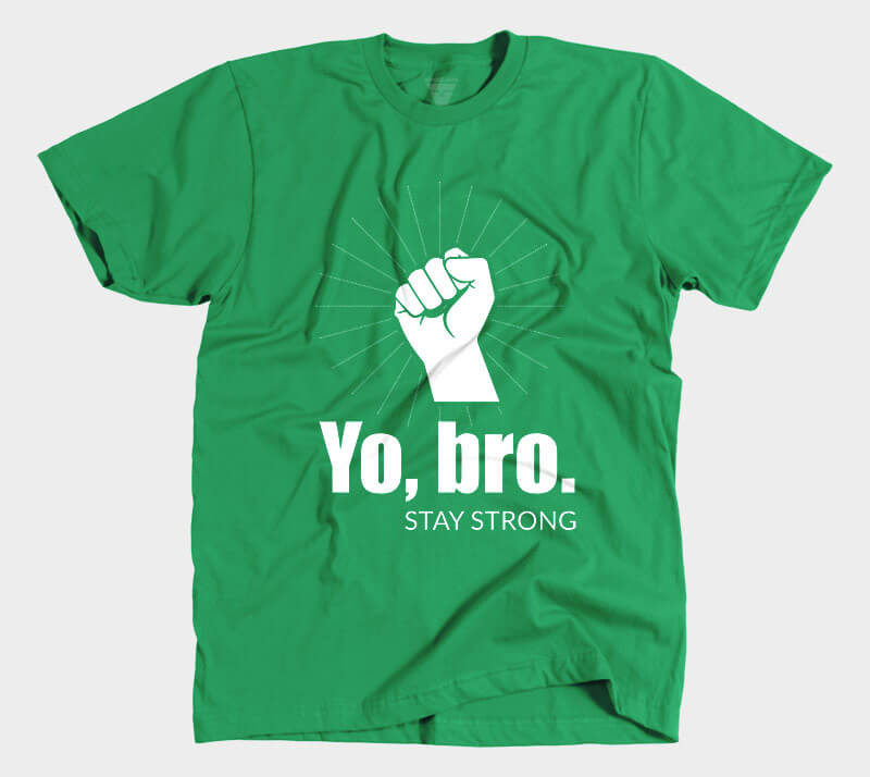 Yo Bro - Stay Strong - Kelly Green tee