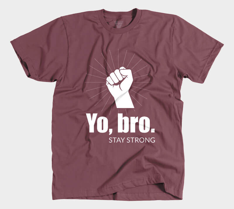 Yo Bro - Stay Strong - Maroon tee