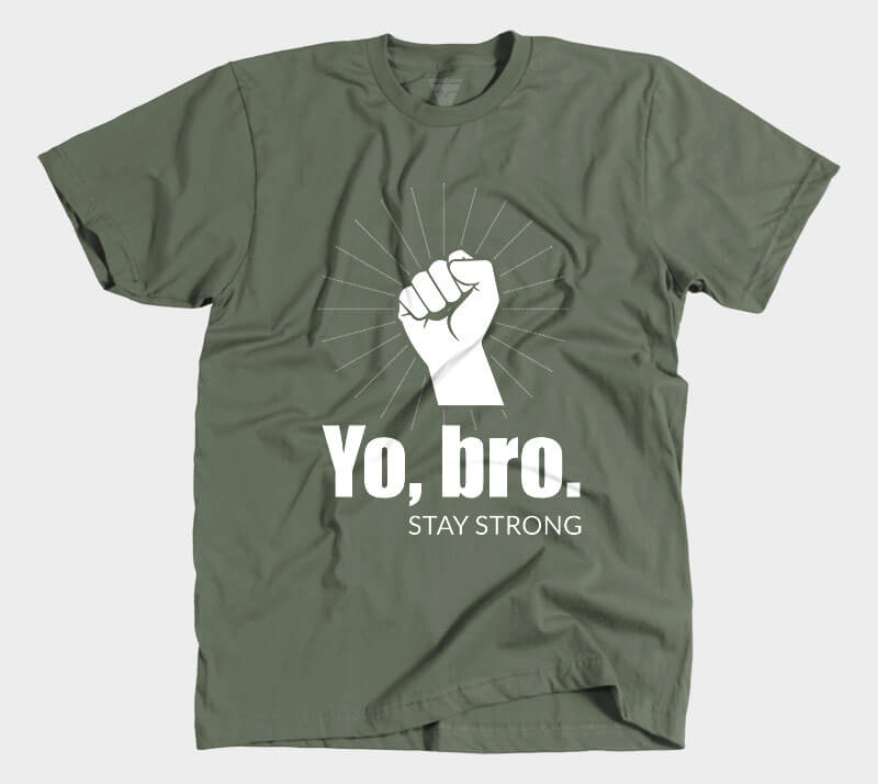 Yo Bro - Stay Strong - Military Green tee