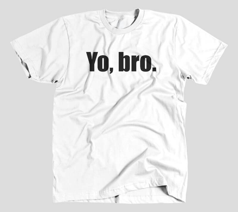 Yo Bro - White Tee.